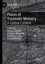 Places of Traumatic Memory: A Global Context by Amy L. Hubbell (English) Hardcov