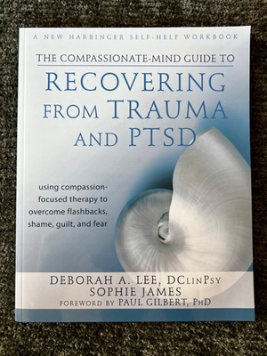#ad The Compassionate Mind Guide to Recovering from Trauma and PTSD: Using Compa... $12.00