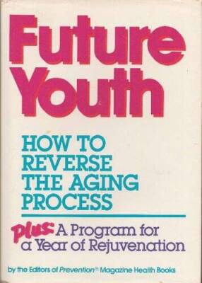 Future Youth: How To Reverse The Aging Process - Hardcover - ACCEPTABLE
