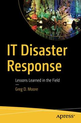IT Disaster Response: Lessons Learned in the Field, Moore 9781484221839 New-,