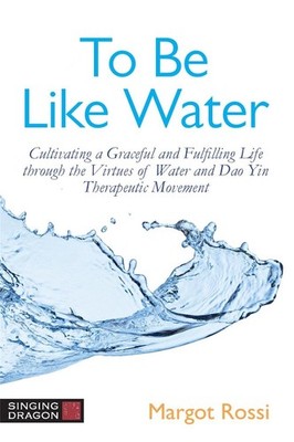 To Be Like Water: Cultivating a Graceful and Fulfilling Life through the Virtues
