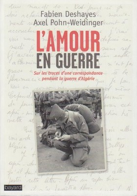 L'amour en guerre: Enquête sur une correspondance amoureuse pendant la guerre d'