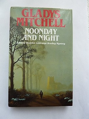 NOONDAY AND NIGHT (A DAME BEATRICE LESTRANGE BRADLEY By Gladys Mitchell