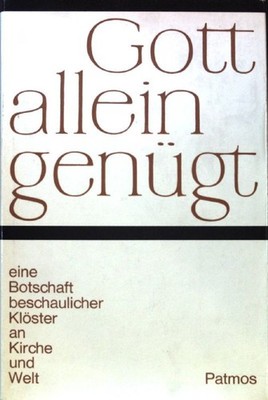 Gott allein genügt : Eine Botschaft beschaulicher Klöster an Kirche und Welt. Br