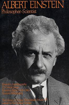 Albert Einstein, Philosopher-Scientist: The Library of Living Philosophers ...