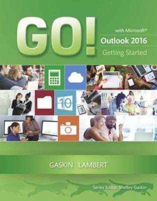 GO! with Microsoft Outlook 2016 Getting Started by Shelley Gaskin: New