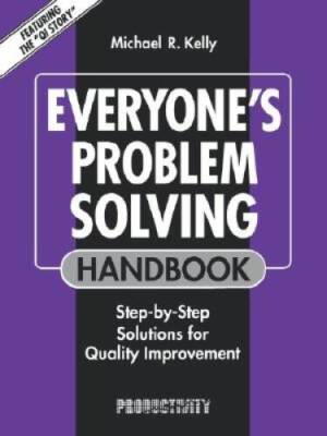 Quality. I Everyone's Problem Solving Handbook: Step-by-Step Solutions for Quality ...