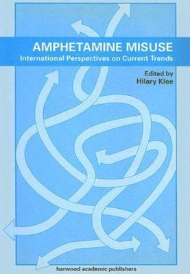 Amphetamine Misuse: International Perspectives on Current Trends by Hilary Klee
