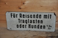 Altes Schild Reichsbahn/Eisenbahn,F&uuml;r Reisende Mit Traglasten Oder Hunde,S-Bw.Ga