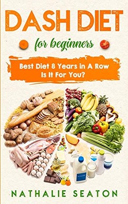 DASH DIET für Anfänger: Beste Diät 8 Jahre in Folge - Ist es für Sie?
