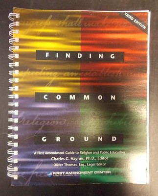 Finding Common Ground: A First Amendment Guide to Religion and Public Educat...