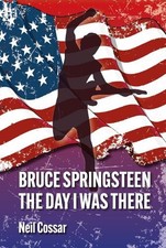 Neil Cossar Bruce Springsteen - The Day I Was There (Paperback) (UK IMPORT)