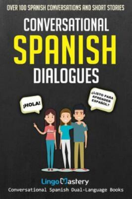 Conversational Spanish Dual Language Bks.: Conversational Spanish Dialogues :...