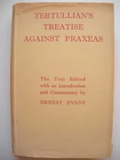 TERTULLIAN'S TREATISE AGAINST PRAXEAS by Ernest Evans (1948 Hardcover) Trinity