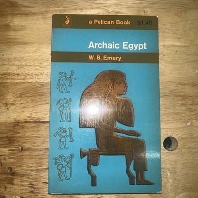 Archaic Egypt by W.B. Emery (1961, 1st Edition Pelican Paperback, Illustrated)