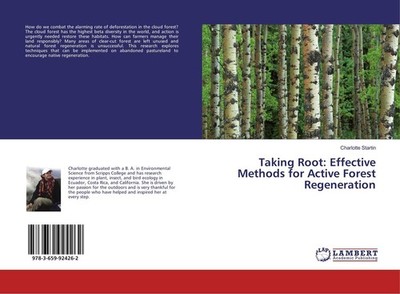 Taking Root: Effective Methods for Active Forest Regeneration Charlotte Startin