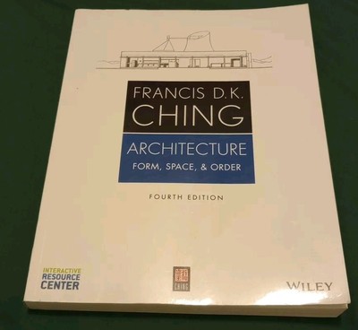 Francis D.K  Ching Architecture Form ,Space, & Order 4th Edition 