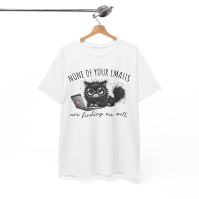 Laughing T-Shirt - Fun & Playful Tee None of your emails are finding me well