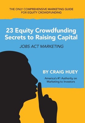 23 Equity Crowdfunding Secrets to Raising Capital: Jobs Act Marketing