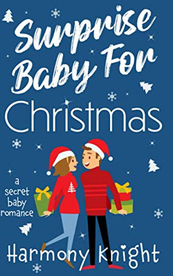 Surprise Baby for Christmas: A Secret Baby Romance - Paperback NEW Knight, Harmo