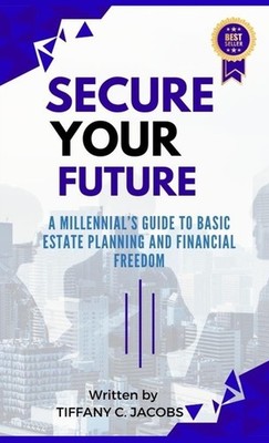 Secure Your Future: A Millennial's Guide To Basic Estate Pla...