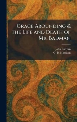 Grace Abounding & the Life and Death of Mr. Badman by John Bunyan Hardcover Book
