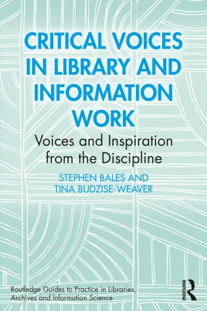 Critical Voices in Library and Information Work by Stephen  Bales