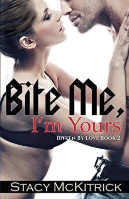 Bite Me, I'm Yours                                                             