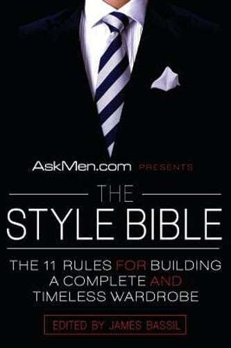 Askmen.com Presents the Style Bible: The 11 Rules for Building a Complete and