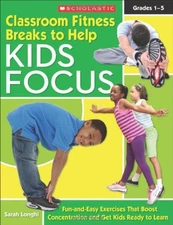 CLASSROOM FITNESS BREAKS TO HELP KIDS FOCUS: FUN-AND-EASY By Sarah Longhi *VG+*
