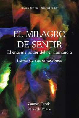 EL MILAGRO DE SENTIR EL ENORME PODER DEL SER HUMANO A TRAVÉS DE SUS EMOCIONES