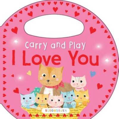Carry and Play: I Love You - Board book By Bloomsbury - GOOD