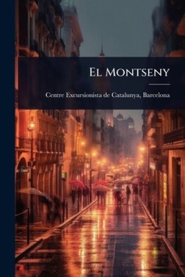 El Montseny [Catalan] by Ba Centre Excursionista de Catalunya