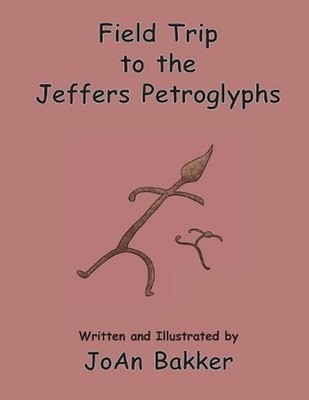 Field Trip to the Jeffers Petroglyphs by Joan Bakker (English) Paperback Book