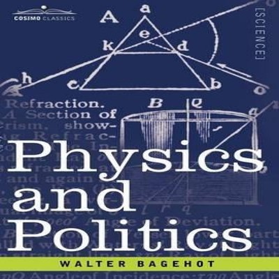 Physics and Politics Walter Bagehot Hardcover Cosimo Inc.
