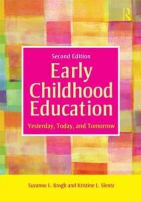 Early Childhood Education: Yesterday, Today, and Tomorrow by Suzanne L Krogh