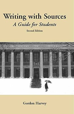 Writing with Sources: A Guide for Students,Gordon Harvey- 978087