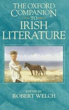 The Oxford Companion to Irish Literature by Robert Welch: Used