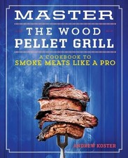 Andrew Koster Master the Wood Pellet Grill (Paperback)