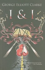 I & I by George Elliott Clarke: New