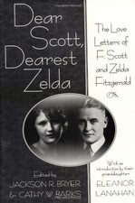 DEAR SCOTT, DEAREST ZELDA: THE LOVE LETTERS OF F. SCOTT By Jackson R. Bryer VG