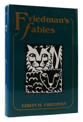 Edwin H.  Friedman FRIEDMAN'S FABLES  1st Edition 3rd Printing