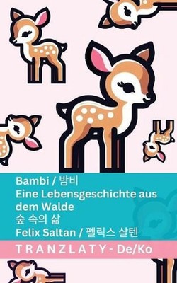 Bambi / - Eine Lebensgeschichte aus dem Walde / : Tranzlaty Deutsch ??? by Felix
