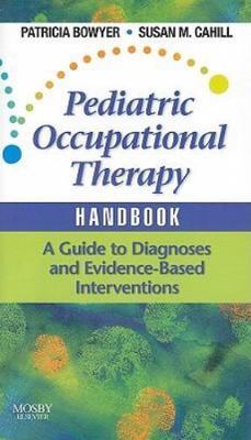 Pediatric Occupational Therapy Handbook by Bowyer EdD  OTR/L  BCN, Patricia