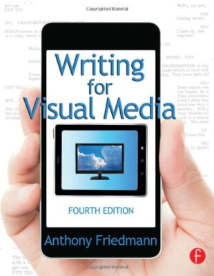 Writing for Visual Media by Anthony Friedmann