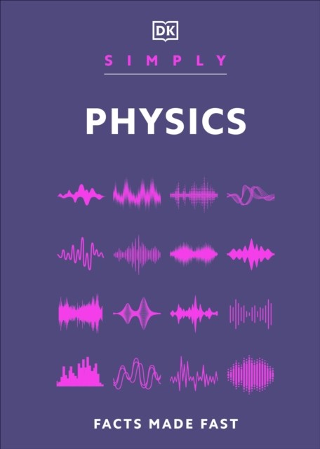 Simply Physics: Facts Made Fast by DK 9780241722756 NEW Free UK Delivery - Image 4