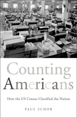 Counting Americans: How the Us Census Classified the Nation by Paul Schor: Used