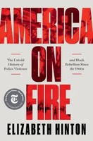America On Fire: The Untold History Of Police Violence And Black Rebellion...