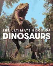 Ultimate Book of Dinosaurs by Emanuela Pagliari, Cristina Banfi and Diego...