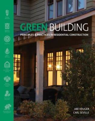 #ad Green Building: Principles and Practices in Residential Construction Go GOOD $76.67